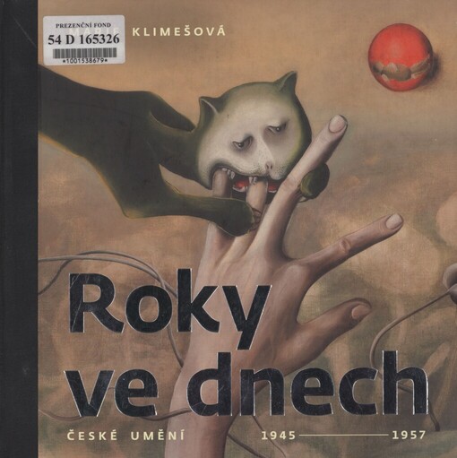 Roky ve dnech: české umění 1945-1957 : [v GHMP, Městské knihovně, ve dnech 28.5. až 19.9. 2010]