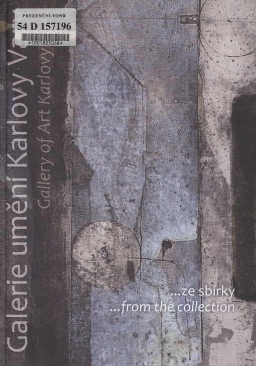 Galerie umění Karlovy Vary: --ze sbírky = Gallery of Art Karlovy Vary : --from the collection