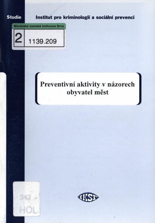 Preventivní aktivity v názorech obyvatel měst :(názory občanů na bezpečnostní situaci ve městech, dlouhodobě zařazených do KSP prevence kriminality - závěrečná zpráva z výzkumu)