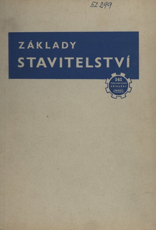 Základy stavitelství.1. díl,Deskriptivní geometrie, odborné kreslení, stavitelské kreslení, vývoj architektury, průmyslové stavby, obytné stavby, vyměřování půdy