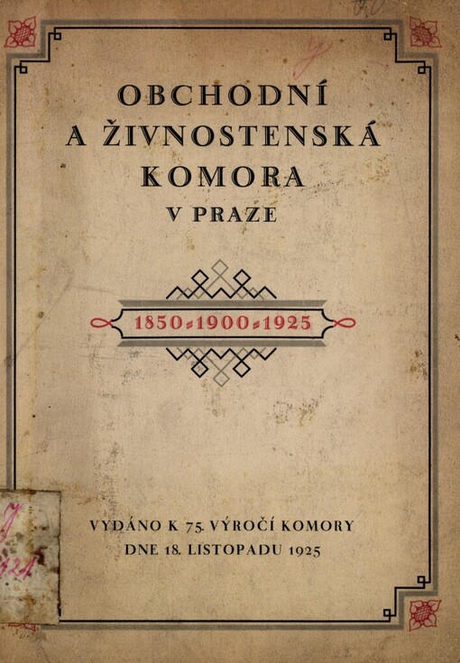 Obchodní a živnostenská komora v Praze :1850-1900-1925 : vydáno k 75. výročí Komory dne 18. listopadu 1925