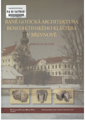 Raně gotická architektura benediktinského kláštera v Břevnově = Die frühgotische Architektur des Benediktinerstiftes in Prag-Břevnov  (odkaz v elektronickém katalogu)