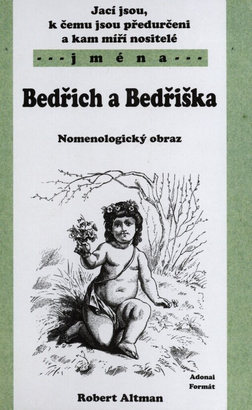 Jací jsou, k čemu jsou předurčeni a kam míří nositelé jmén Bedřich a Bedřiška: nomenologický obraz