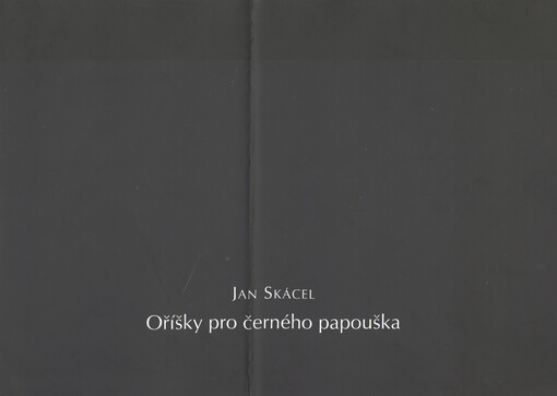 Oříšky pro černého papouška: básnická sbírka Jana Skácela s výtvarným doprovodem Jaromíra Garguláka