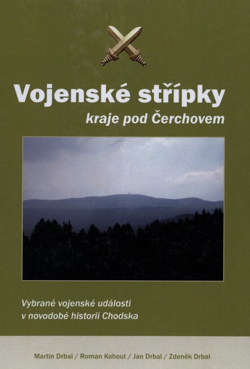 Vojenské střípky kraje pod Čerchovem : vybrané vojenské události v novodobé historii Chodska