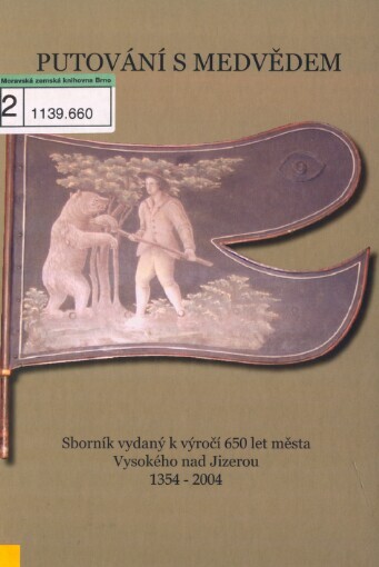 Putování s medvědem: sborník k výročí 650 let města Vysokého nad Jizerou 1354-2004
