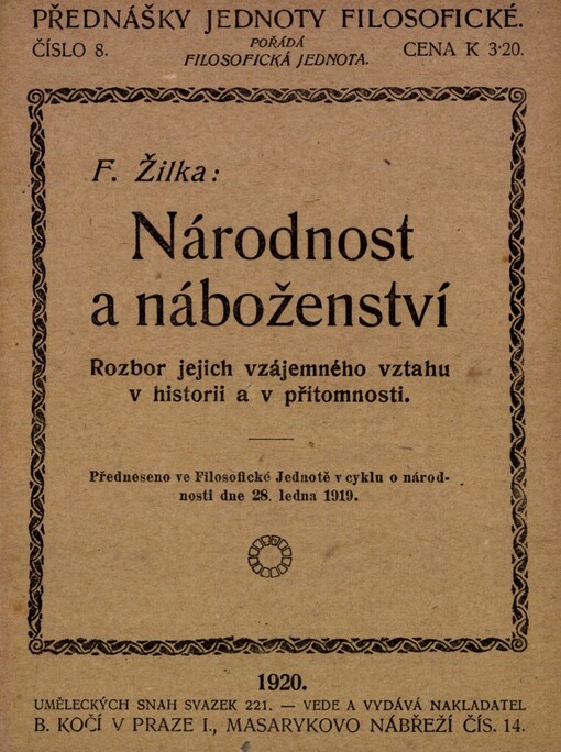 Národnost a náboženství :rozbor jejich vzájemného vztahu k historii a v přítomnosti : přednes. ve Filos. jednotě v cyklu o národnosti dne 28. led. 1919