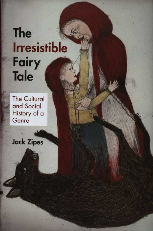 The irresistible fairy tale :the cultural and social history of a genre