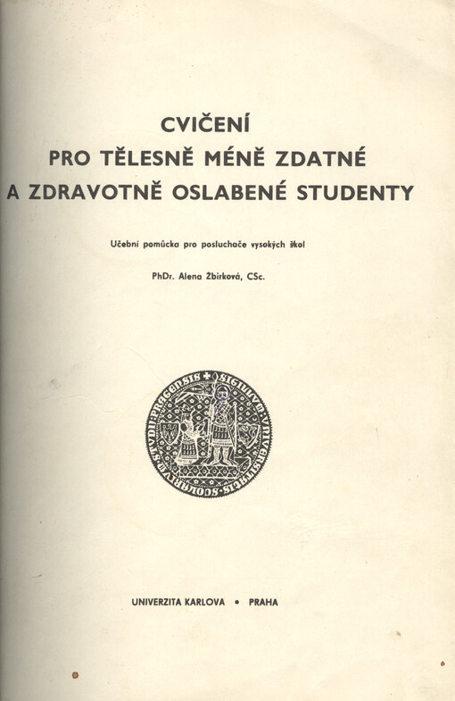 Cvičení pro tělesně méně zdatné a zdravotně oslabené studenty :učební pomůcka pro posl. vys. škol : skriptum pro posl. humanistických fakult