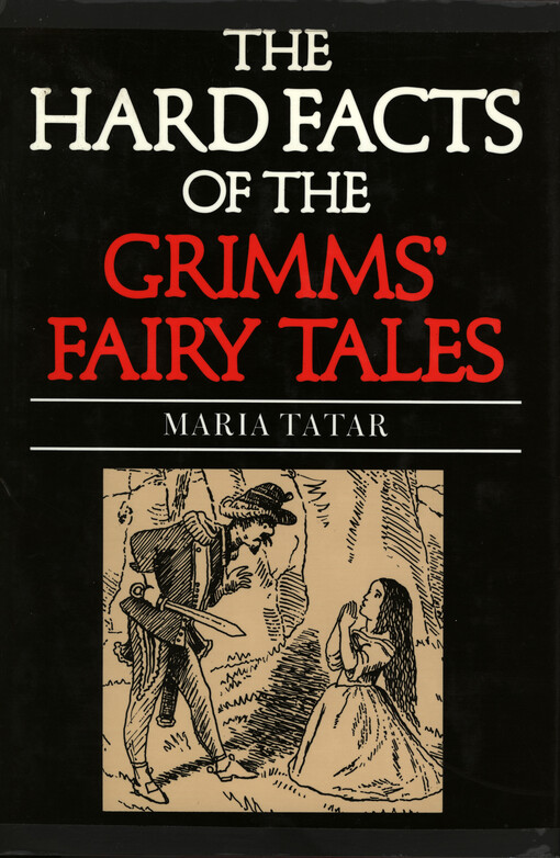 The hard facts of the Grimms' fairy tales