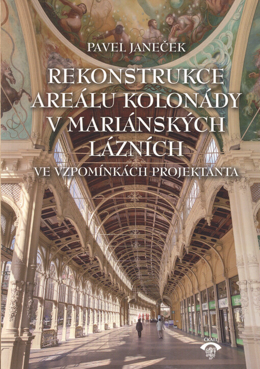 Rekonstrukce areálu kolonády v Mariánských Lázních v letech 1973-1991 ve vzpomínkách projektanta