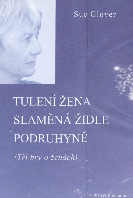Tulení žena: Slaměná židle ; Podruhyně : (tři hry o ženách)