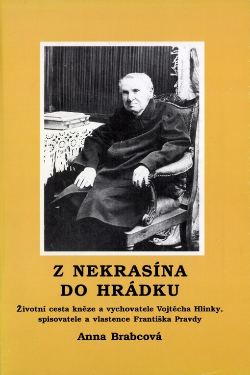 Z Nekrasína do Hrádku: životní cesta kněze a vychovatele Vojtěcha Hlinky, spisovatele a vlastence Františka Pravdy : (Nekrasín 17. dubna 1817 - Hrádek u Sušice 8. prosince 1904)