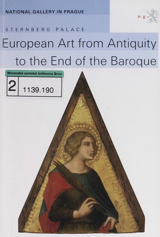 European art from antiquity to the end the baroque: guide to the exhibition of the collection of old masters of the National gallery in Prague in Sternberg palace