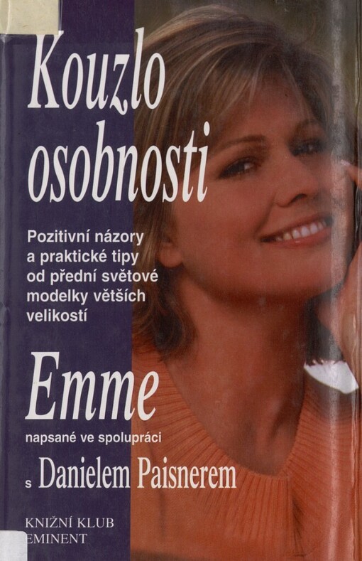 Kouzlo osobnosti: pozitivní názory a praktické tipy od přední světové modelky větších velikostí oděvů
