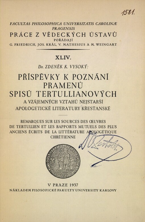 Příspěvky k poznání pramenů spisů Tertullianových a vzájemných vztahů nejstarší apologetické literatury křesťanské =Remarques sur les sources des oeuvres de Tertullien et les rapports mutuels des plus anciens écrits de la littérature apologétique chrétienne