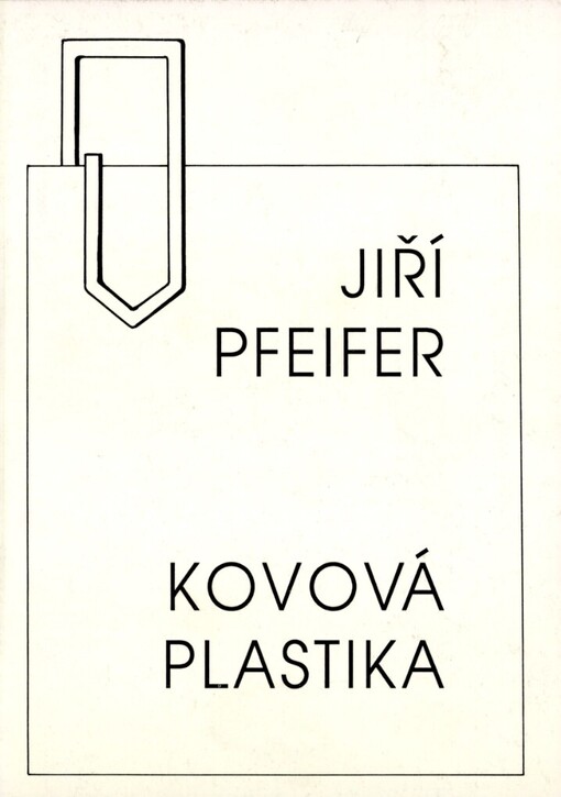 Jiří Pfeifer :Kovová plastika : [Kat. výstavy], Náchod 29. 4. - 5. 6. 1994