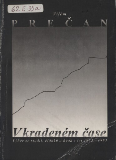 V kradeném čase: výběr ze studií, článků a úvah z let 1973 - 1993