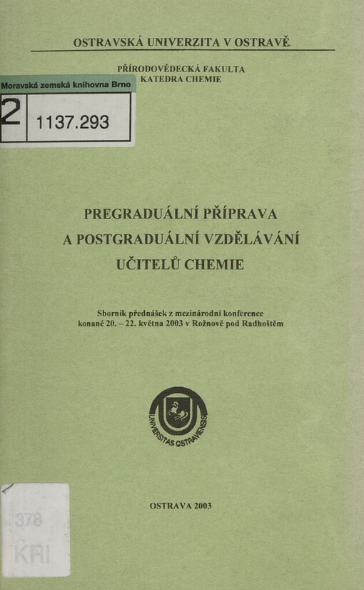 Pregraduální příprava a postgraduální vzdělávání učitelů chemie: sborník přednášek z mezinárodní konference konané 20.-22. května 2003 v Rožnově pod Radhoštěm