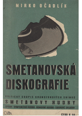 Smetanovská diskografie : kritický soupis gramofonových snímků Smetanovy hudby  (odkaz v elektronickém katalogu)