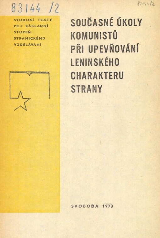 Současné úkoly komunistů při upevňování leninského charakteru strany: Stud. text pro zákl. stupeň stranického vzdělávání