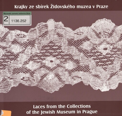Krajky ze sbírek Židovského muzeav Praze =: Laces from the collections of the Jewish Museum in Prague