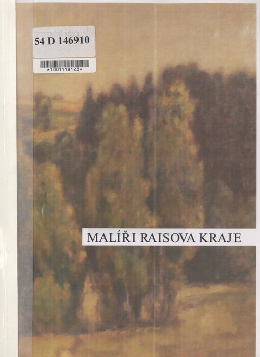 Malíři Raisova kraje :[naučné album ze sbírky malby a kresby Památníku Karla Václava Raise v Lázních Bělohradě