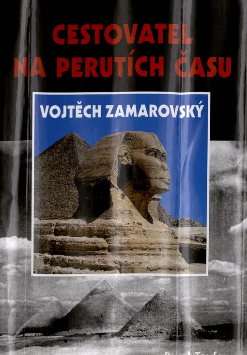 Cestovatel na perutích času Vojtěch Zamarovský: výpravy do hlubin světa bájí a mýtů, aneb, Zasnouben s antikou