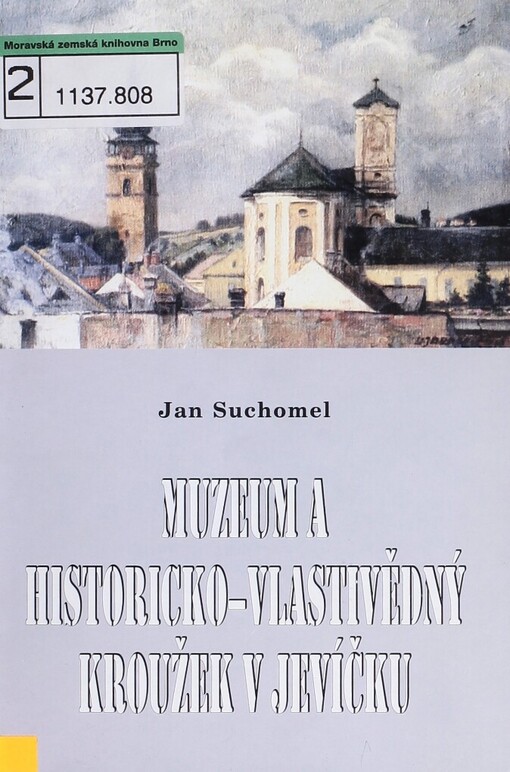 Muzeum a Historicko-vlastivědný kroužek v Jevíčku: průvodce po Městském muzeu : Historicko-vlastivědný kroužek (od založení po současnost)