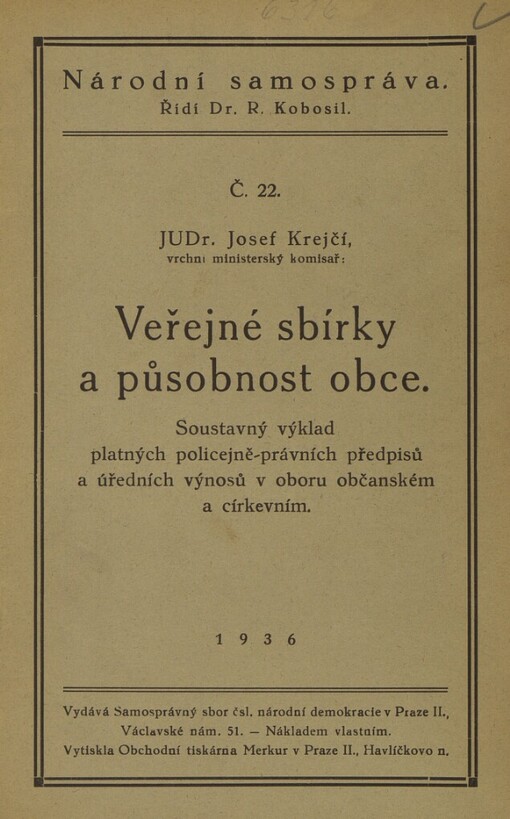 Veřejné sbírky a působnost obce :soustavný výklad platných policejně-právních předpisů a úředních výnosů v oboru občanském a církevním