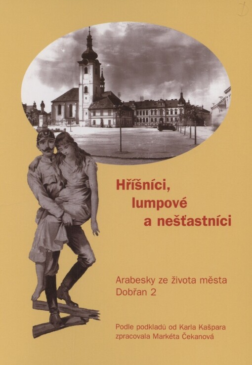 Hříšníci, lumpové a nešťastníci: arabesky ze života města Dobřan