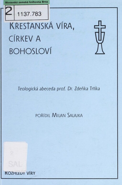 Křesťanská víra, církev a bohosloví :teologická abeceda prof. Dr. Zdeňka Trtíka : praktický výběr ze studií v Náboženské revui a Theologické revui Církve československé (husitské)