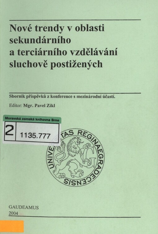 Nové trendy v oblasti sekundárního a terciárního vzdělávání sluchově postižených: sborník příspěvků z konference s mezinárodní účastí konané dne 23.4.2004