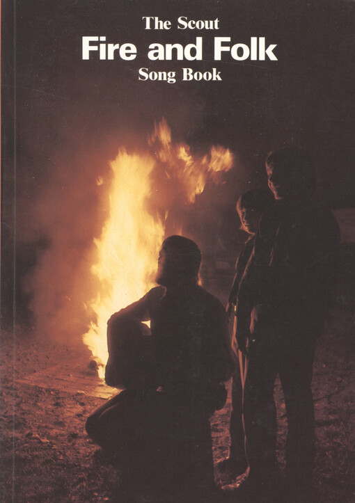 The scout fire and folk song book : a collection of song for use at camp fires and folk concerts