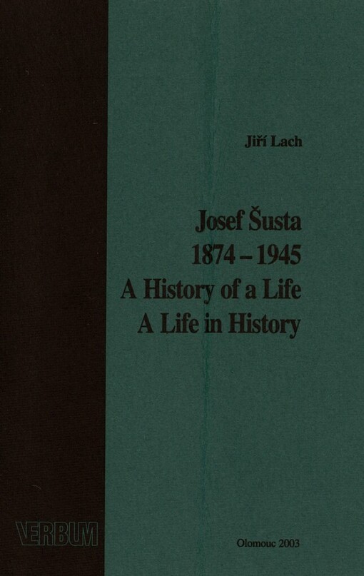 Josef Šusta 1874-1945: a history of a life, a life in history