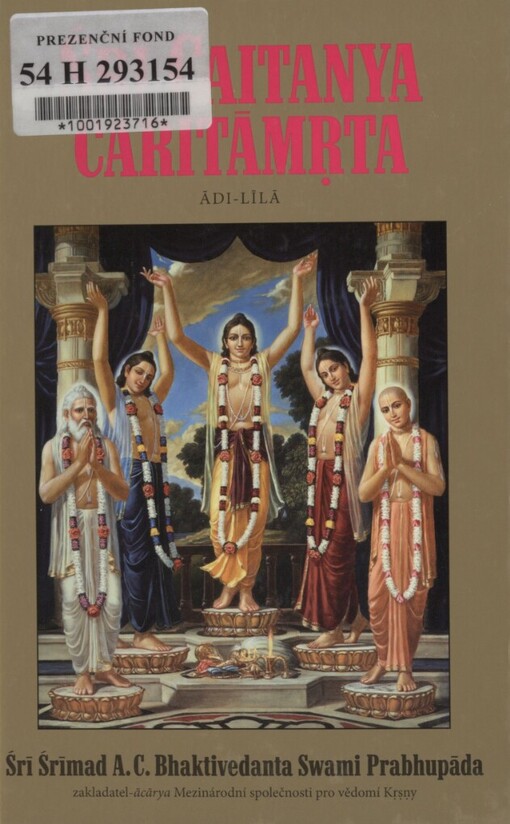 Śrī Caitanya caritāmrta Krsnadāse Kavirāje Gosvāmīho: s původními bengálskými a sanskrtskými texty, přepisem do latinského písma, českými ekvivalenty, překlady a podrobnými výklady