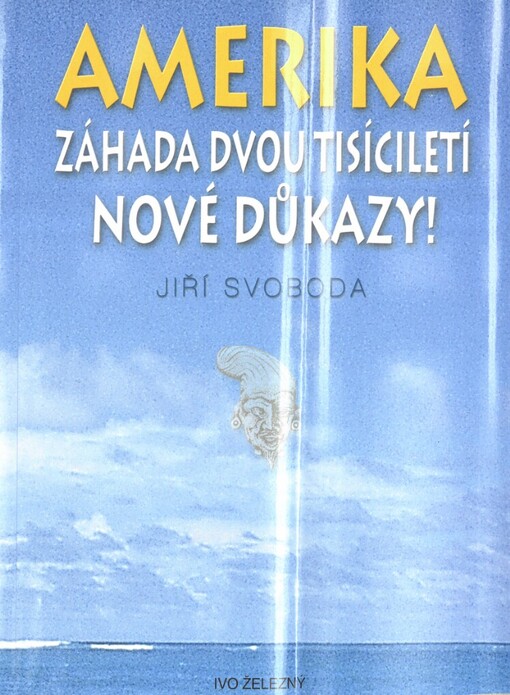 Amerika: záhada dvou tisíciletí : nové důkazy!