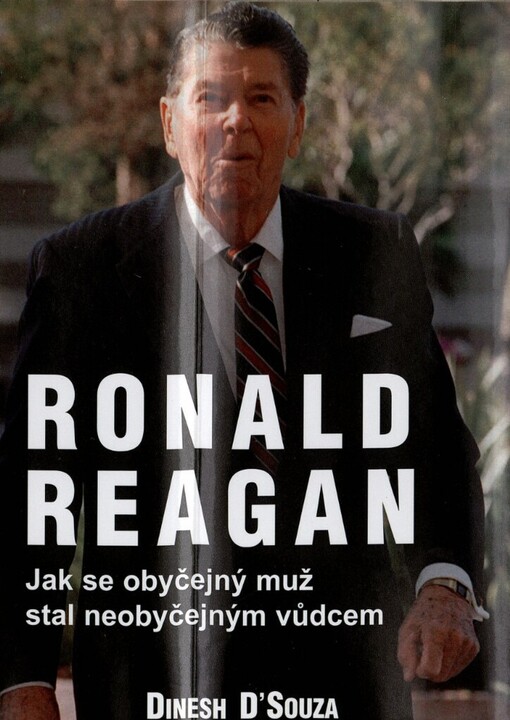 Ronald Reagan: jak se obyčejný muž stal neobyčejným vůdcem