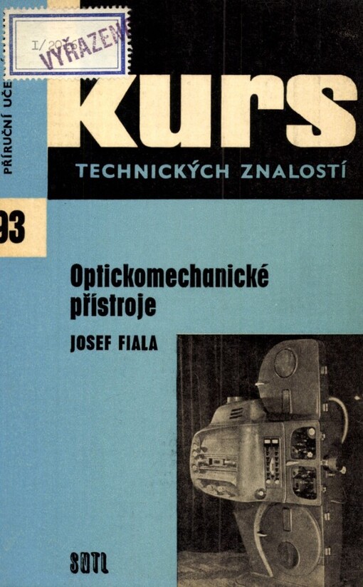 Optickomechanické přístroje :učeb. text pro studující oboru přesné mechaniky a optiky a poznatky zajímající i širokou veřejnost