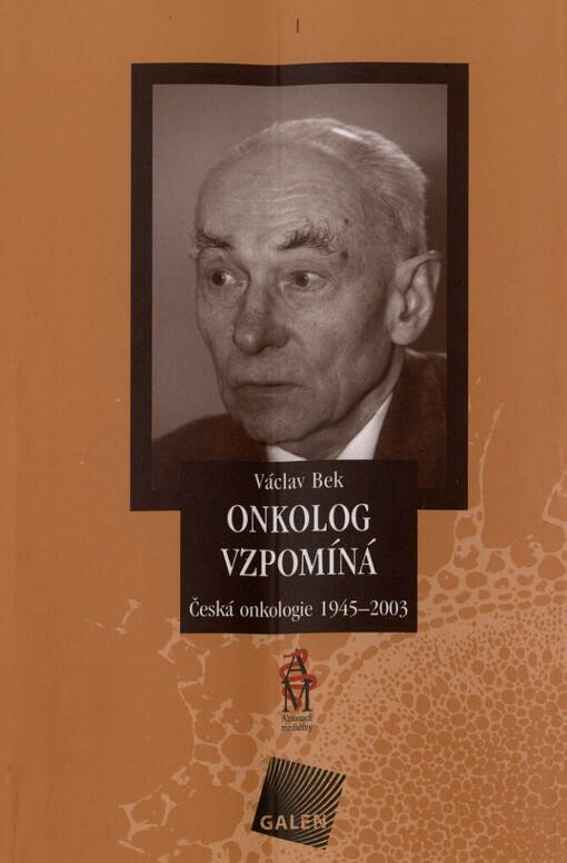 Onkolog vzpomíná: česká onkologie 1945-2003