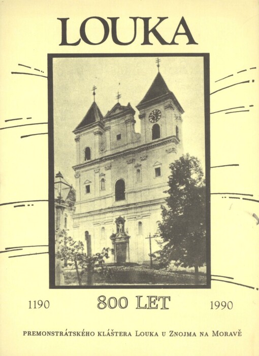Louka 1190-1990 :800 let premonstrátského kláštera Louka u Znojma na Moravě