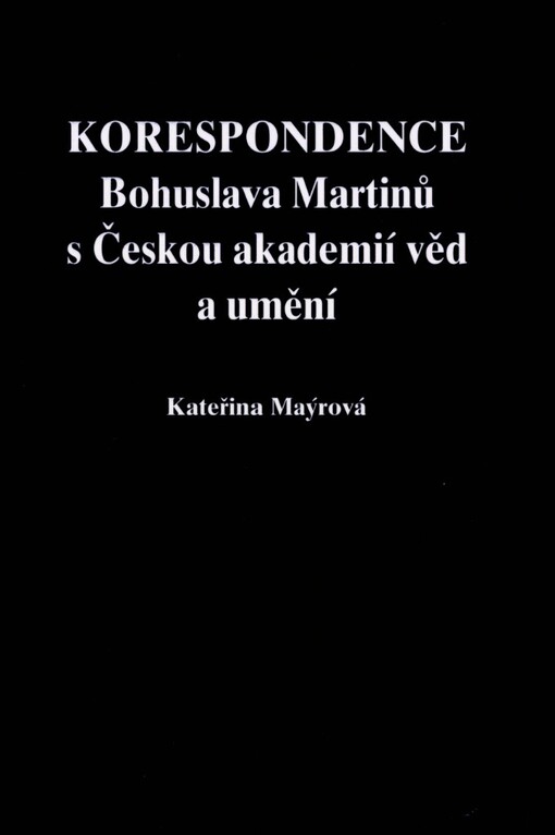 Korespondence Bohuslava Martinů s Českou akademií věd a umění
