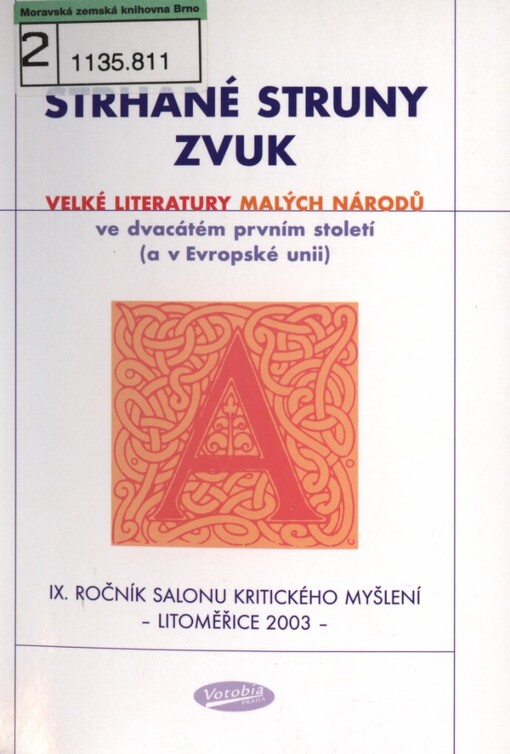 Strhané struny zvuk: velké literatury malých národů ve dvacátém prvním století (a v Evropské unii) : mezinárodní symposium 23. a 25. května 2003 ... : IX. ročník salonu kritického myšlení - Litoměřice 2003