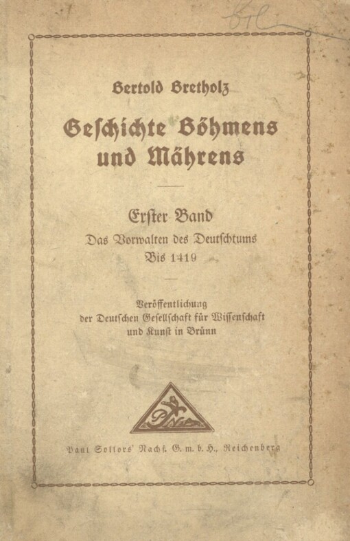 Geschichte Böhmens und Mährens.Erster Band,Das Vorwalten des Deutschtums : bis 1419