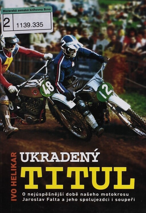 Ukradený titul: o nejúspěšnější době našeho motokrosu Jaroslav Falta a jeho spolujezdci i soupeři
