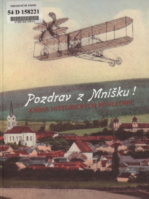 Pozdrav z Mníšku!: kniha historických pohlednic ze sbírky pana Milana Minaříka