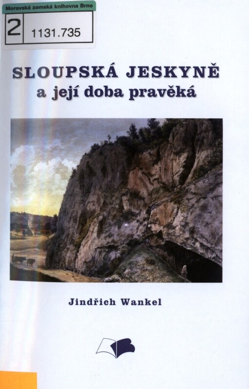 Sloupská jeskyně a její doba pravěká: (s 10 tabulemi) : předneseno na zasedání matematicko-přírodovědecké sekce 23. května 1867