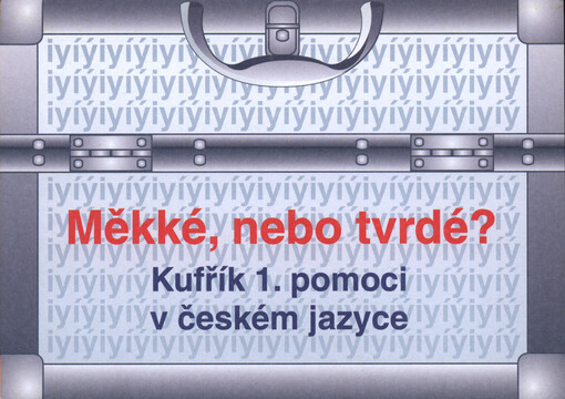Měkké, nebo tvrdé? : kufřík 1. pomoci v českém jazyce