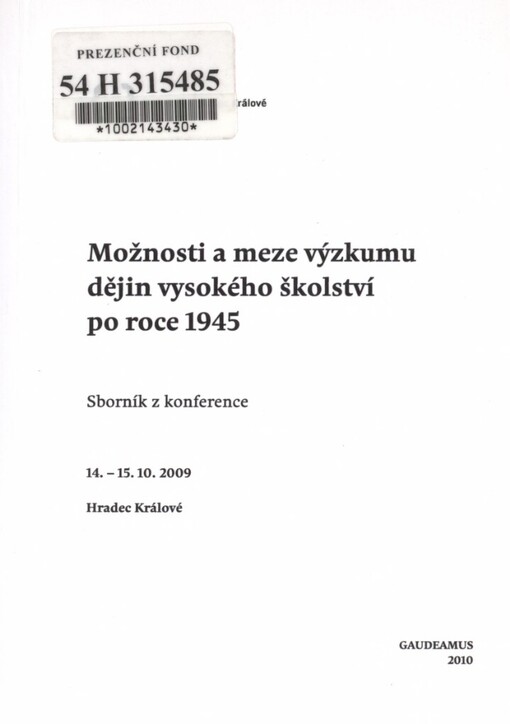 Možnosti a meze výzkumu dějin vysokého školství po roce 1945: sborník z konference : 14.-15.10.2009, Hradec Králové