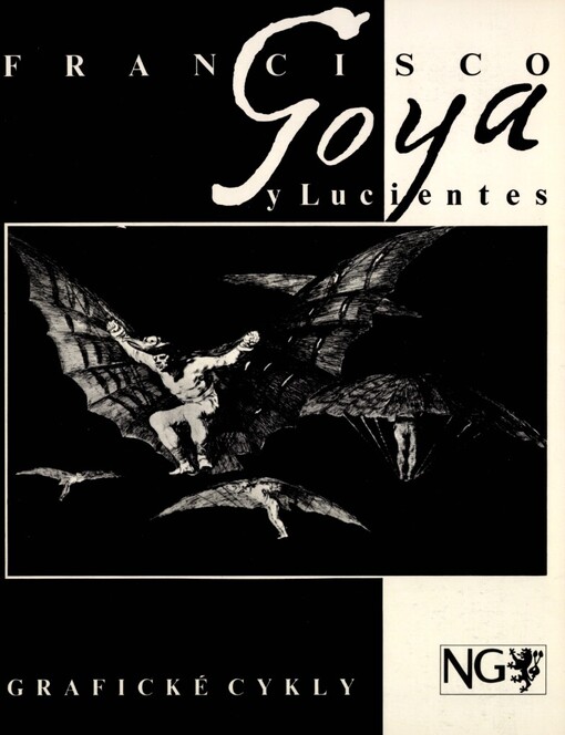 Francisco Goya y Lucientes: grafické cykly : Národní galerie v Praze, Palác Kinských, červenec - srpen 1991